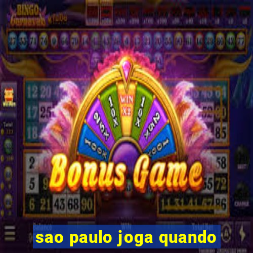 sao paulo joga quando