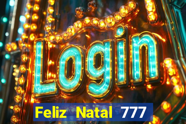 Feliz Natal 777 plataforma login