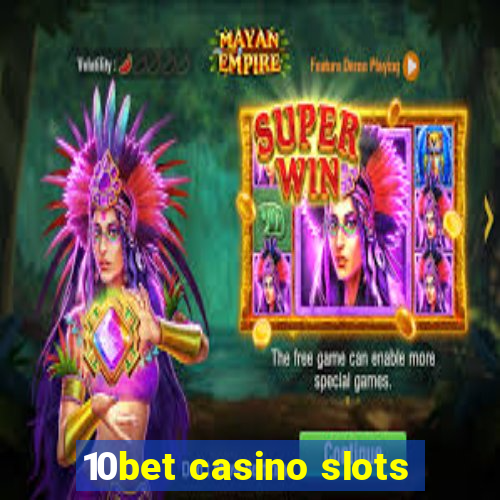 10bet casino slots