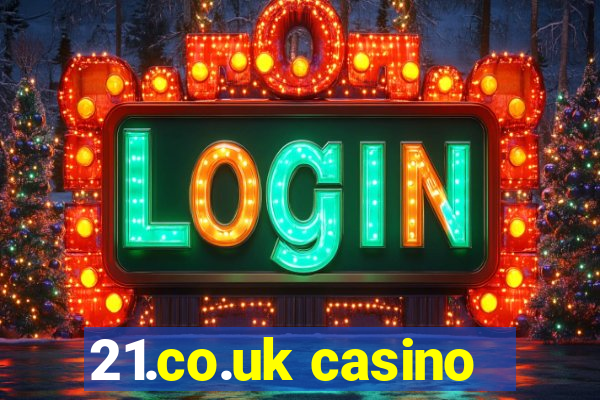 21.co.uk casino