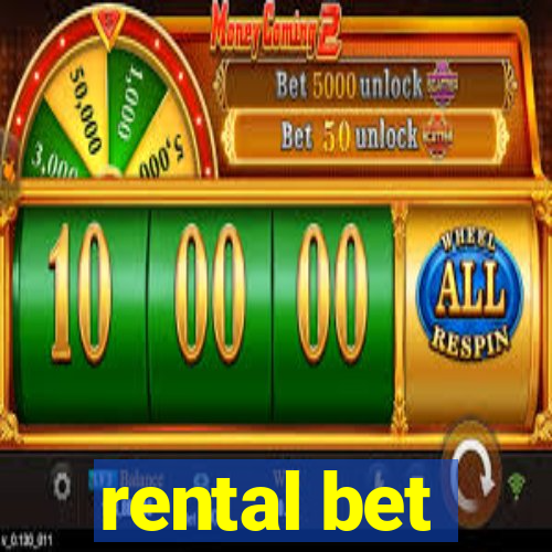 rental bet