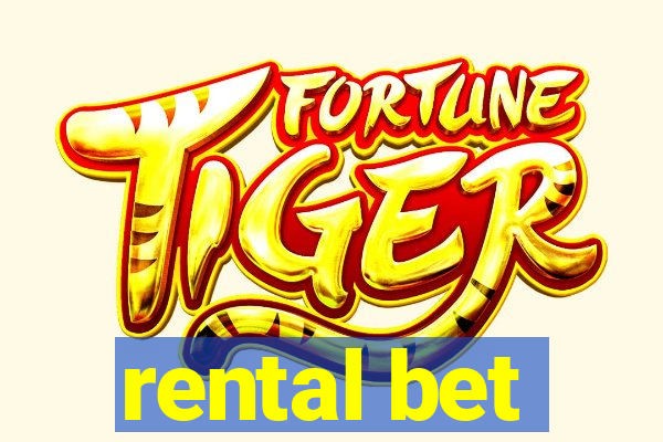 rental bet