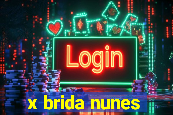 x brida nunes