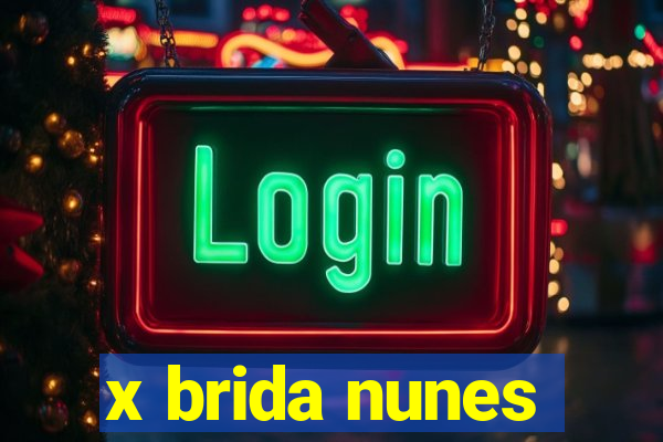 x brida nunes