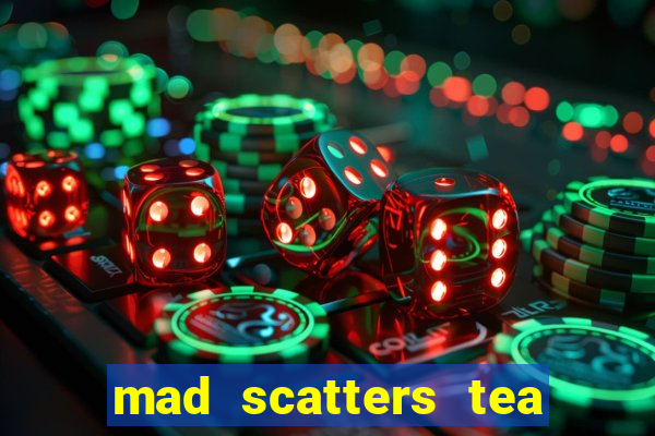 mad scatters tea party slot online