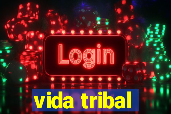 vida tribal