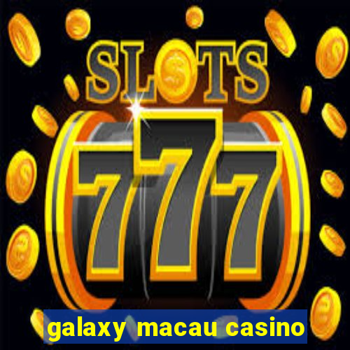 galaxy macau casino