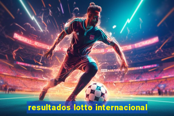 resultados lotto internacional