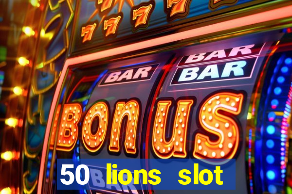 50 lions slot machine free download