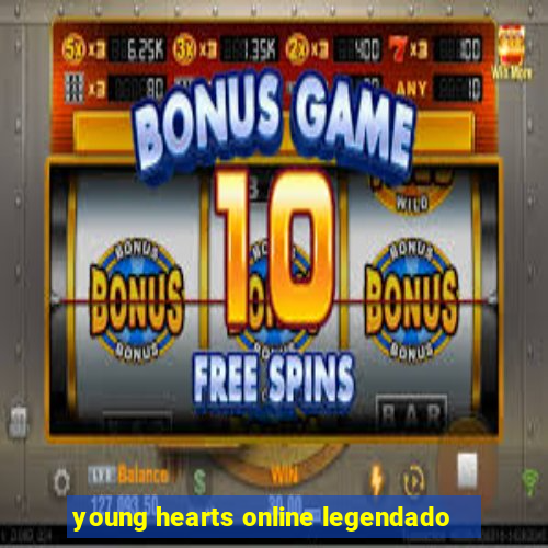 young hearts online legendado