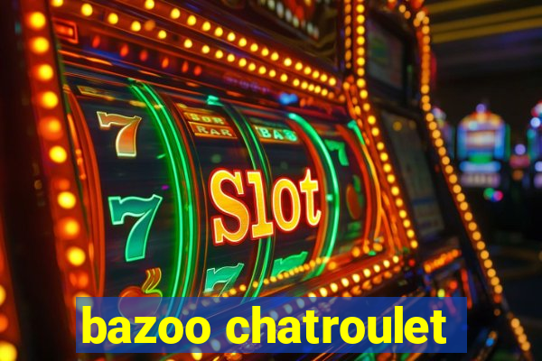 bazoo chatroulet