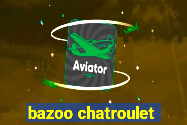 bazoo chatroulet