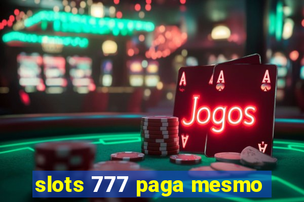 slots 777 paga mesmo