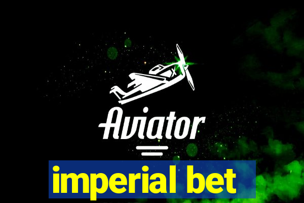 imperial bet