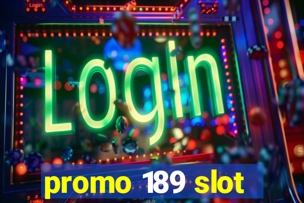 promo 189 slot