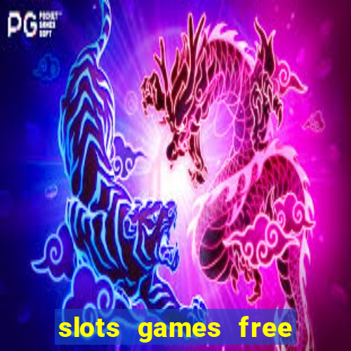 slots games free to play