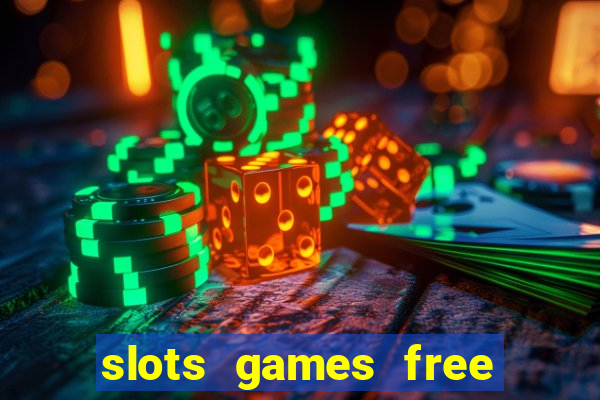 slots games free to play