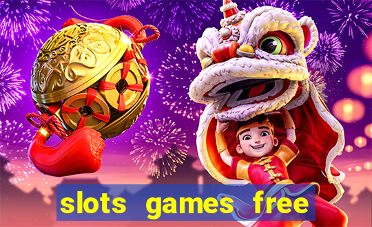 slots games free to play