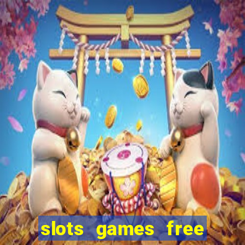 slots games free to play