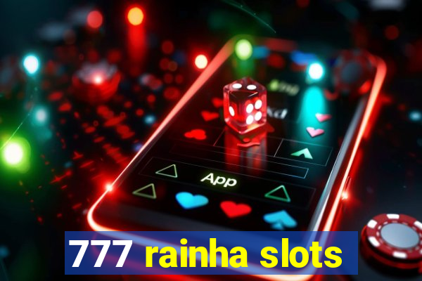 777 rainha slots