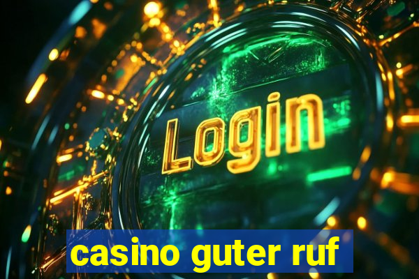 casino guter ruf