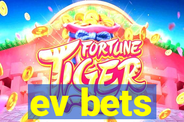 ev bets