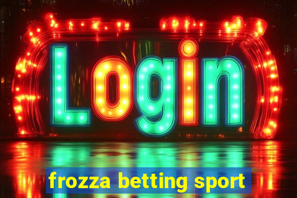 frozza betting sport