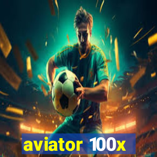 aviator 100x