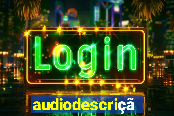 audiodescrição