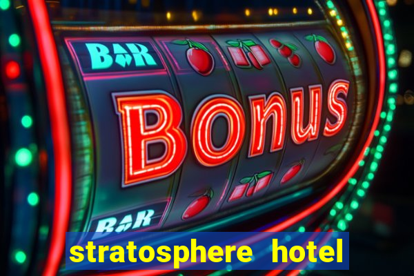 stratosphere hotel and casino in las vegas