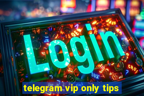 telegram vip only tips