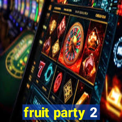 fruit party 2