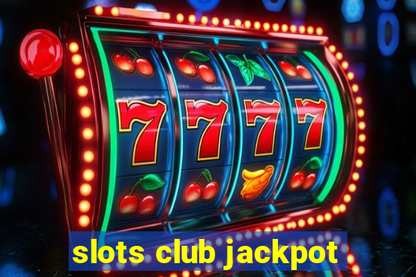 slots club jackpot