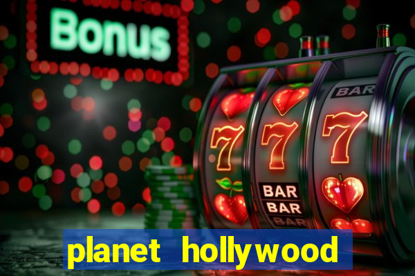 planet hollywood hotel casino las vegas