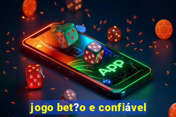 jogo bet?o e confiável