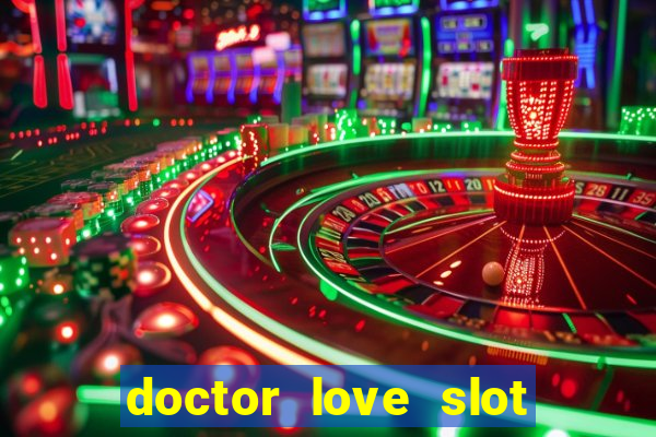 doctor love slot free play