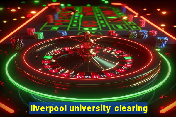 liverpool university clearing