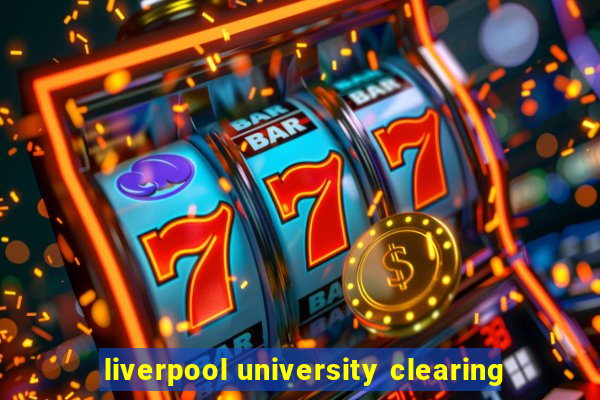 liverpool university clearing