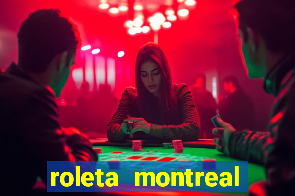 roleta montreal como jogar