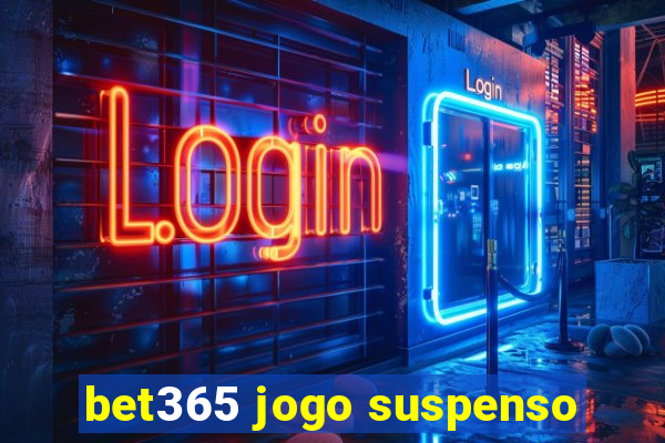 bet365 jogo suspenso