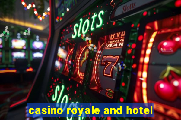 casino royale and hotel