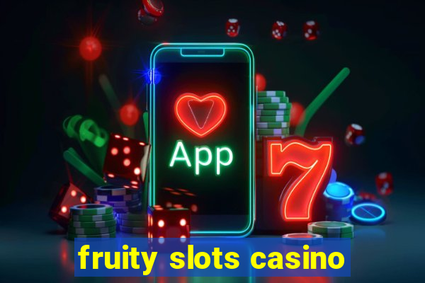 fruity slots casino