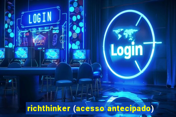 richthinker (acesso antecipado)