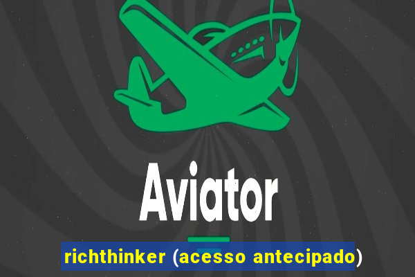 richthinker (acesso antecipado)