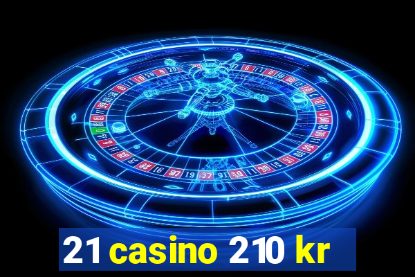 21 casino 210 kr