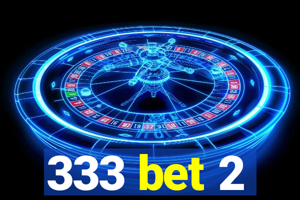 333 bet 2