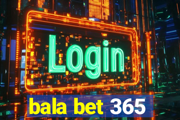 bala bet 365