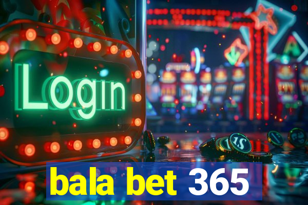 bala bet 365