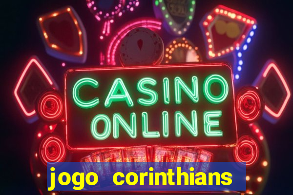 jogo corinthians onde assitir