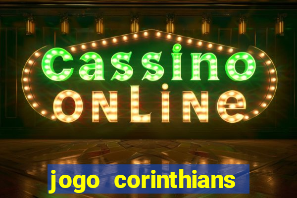 jogo corinthians onde assitir